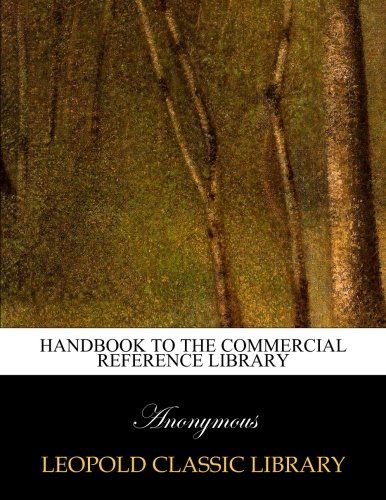 Handbook to the Commercial reference library