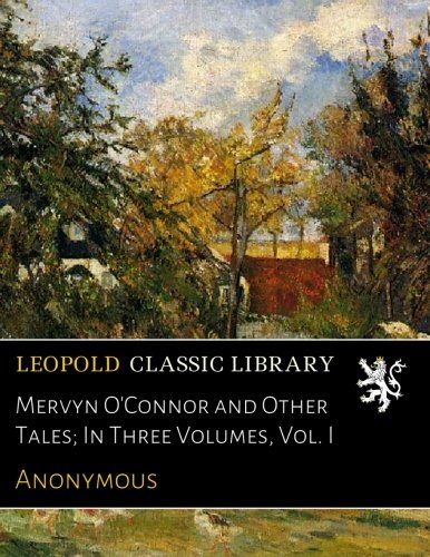 Mervyn O'Connor and Other Tales; In Three Volumes, Vol. I