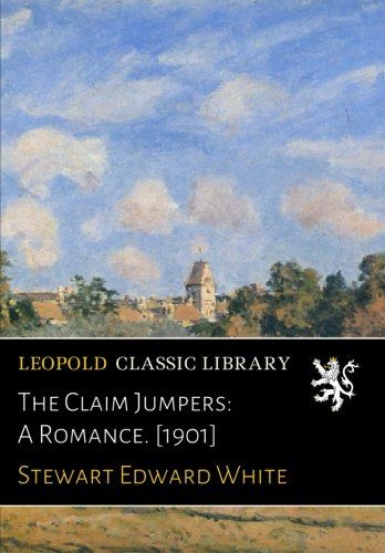 The Claim Jumpers: A Romance. [1901]