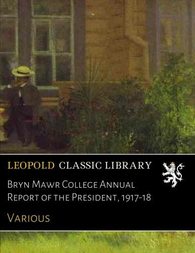 Bryn Mawr College Annual Report of the President, 1917-18