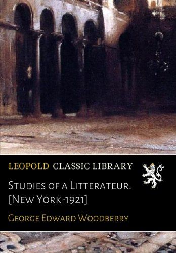 Studies of a Litterateur. [New York-1921]
