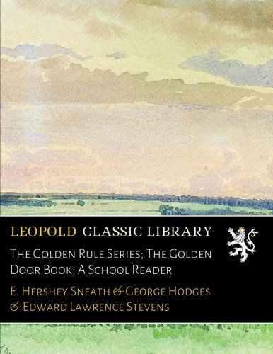 The Golden Rule Series; The Golden Door Book; A School Reader