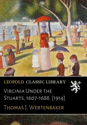 Virginia Under the Stuarts, 1607-1688. [1914]