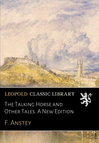 The Talking Horse and Other Tales. A New Edition