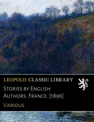Stories by English Authors. France. [1896]