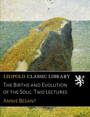 The Births and Evolution of the Soul: Two Lectures