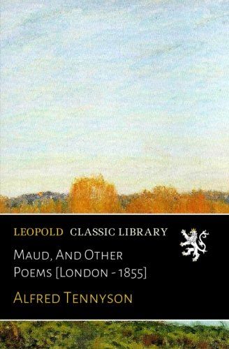 Maud, And Other Poems [London - 1855]