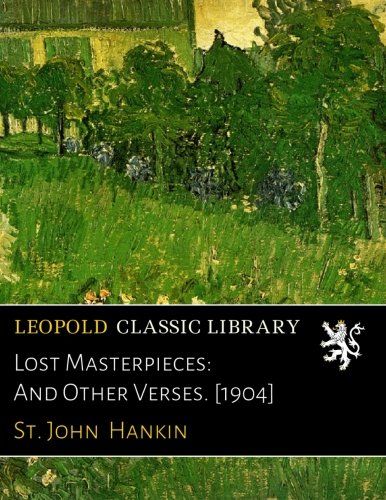 Lost Masterpieces: And Other Verses. [1904]