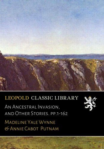 An Ancestral Invasion, and Other Stories. pp.1-162