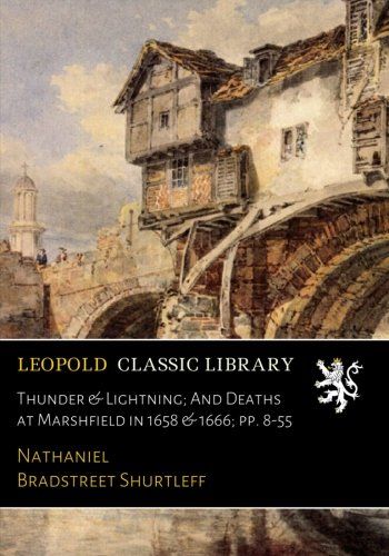 Thunder & Lightning; And Deaths at Marshfield in 1658 & 1666; pp. 8-55