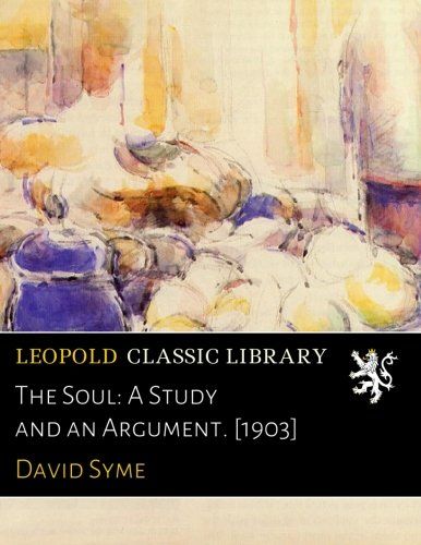 The Soul: A Study and an Argument. [1903]