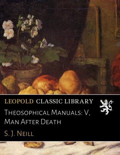 Theosophical Manuals: V, Man After Death
