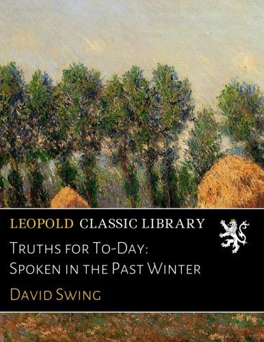 Truths for To-Day: Spoken in the Past Winter