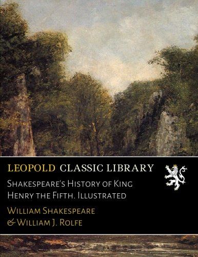Shakespeare's History of King Henry the Fifth. Illustrated