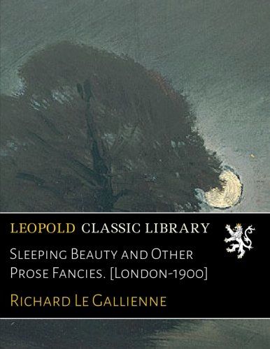 Sleeping Beauty and Other Prose Fancies. [London-1900]