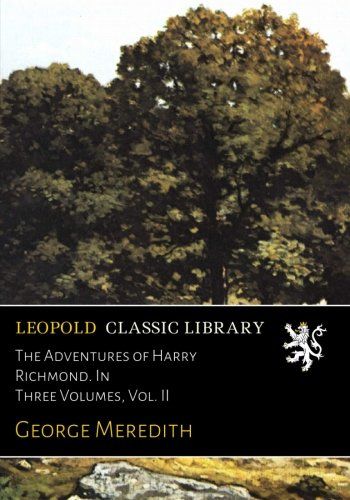 The Adventures of Harry Richmond. In Three Volumes, Vol. II