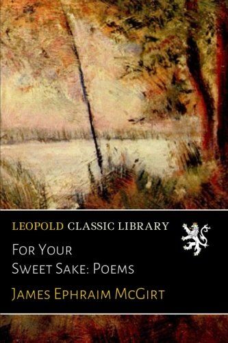 For Your Sweet Sake: Poems