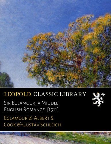 Sir Eglamour, a Middle English Romance. [1911]