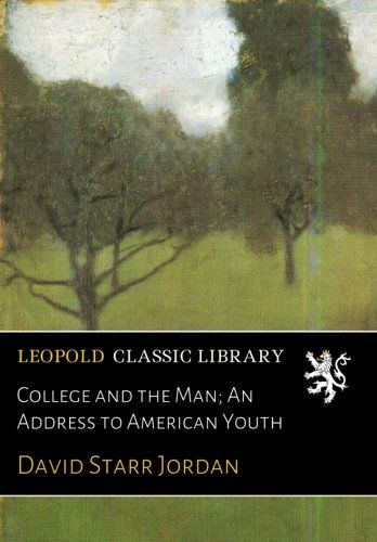 College and the Man; An Address to American Youth
