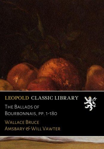 The Ballads of Bourbonnais, pp. 1-180