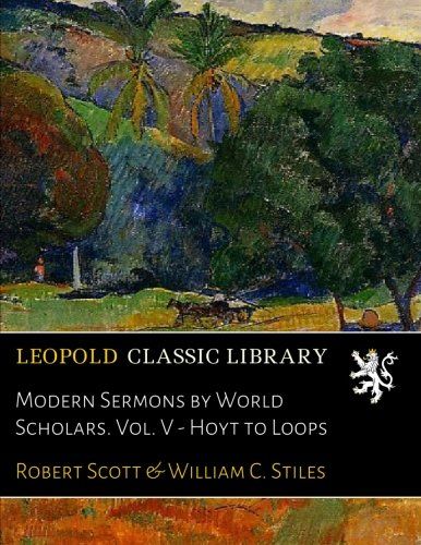 Modern Sermons by World Scholars. Vol. V - Hoyt to Loops