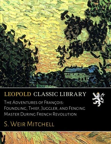 The Adventures of François: Foundling, Thief, Juggler, and Fencing Master During French Revolution