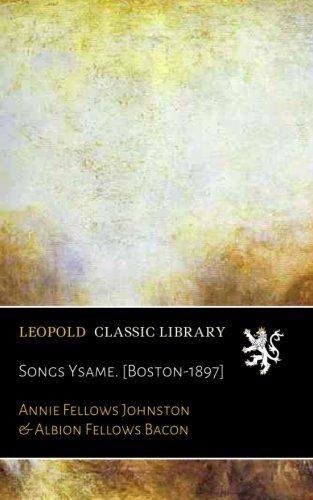 Songs Ysame. [Boston-1897]