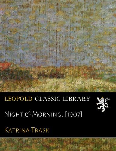 Night & Morning. [1907]