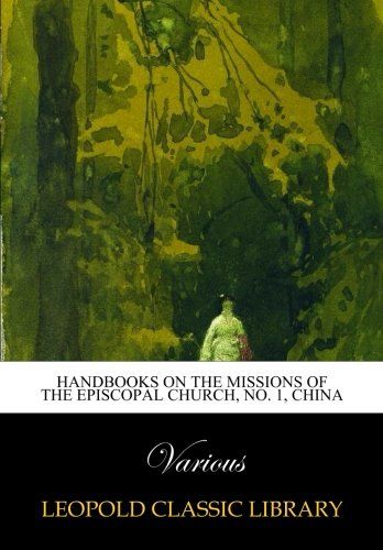 Handbooks on the missions of the Episcopal Church, No. 1, China