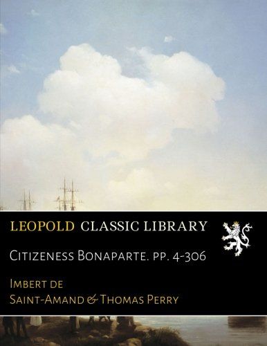 Citizeness Bonaparte. pp. 4-306