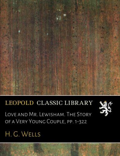 Love and Mr. Lewisham. The Story of a Very Young Couple, pp. 1-322