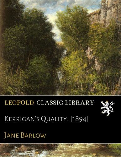 Kerrigan's Quality. [1894]