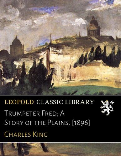 Trumpeter Fred; A Story of the Plains. [1896]