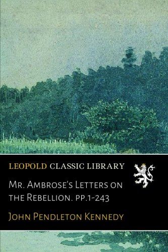 Mr. Ambrose's Letters on the Rebellion. pp.1-243
