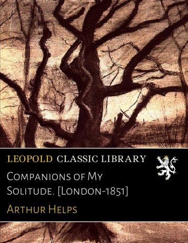 Companions of My Solitude. [London-1851]