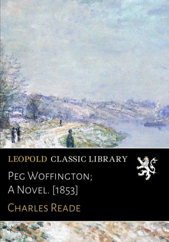 Peg Woffington; A Novel. [1853]