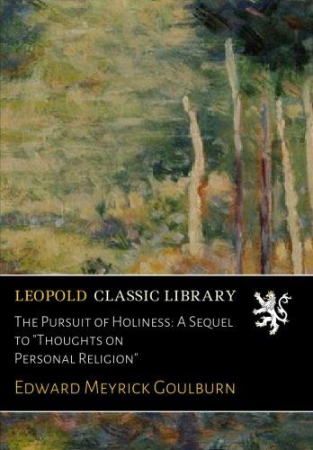 The Pursuit of Holiness: A Sequel to "Thoughts on Personal Religion"