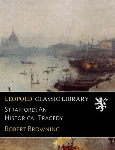 Strafford: An Historical Tragedy