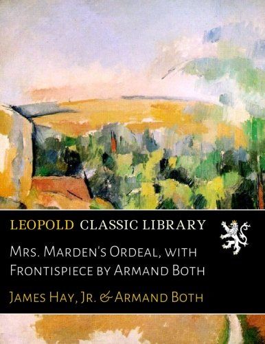 Mrs. Marden's Ordeal, with Frontispiece by Armand Both