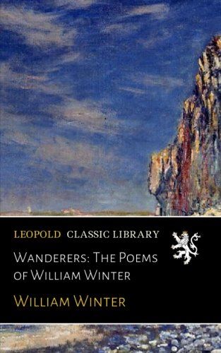 Wanderers: The Poems of William Winter