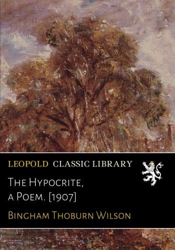 The Hypocrite, a Poem. [1907]