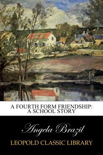 A Fourth Form Friendship: A School Story