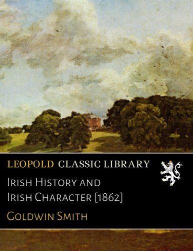 Irish History and Irish Character [1862]