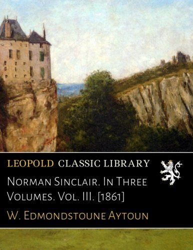 Norman Sinclair. In Three Volumes. Vol. III. [1861]