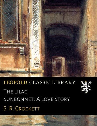 The Lilac Sunbonnet: A Love Story