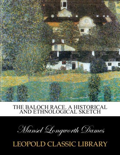 The Baloch race. A historical and ethnological sketch