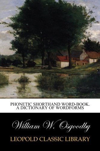Phonetic shorthand word-book. A dictionary of wordforms