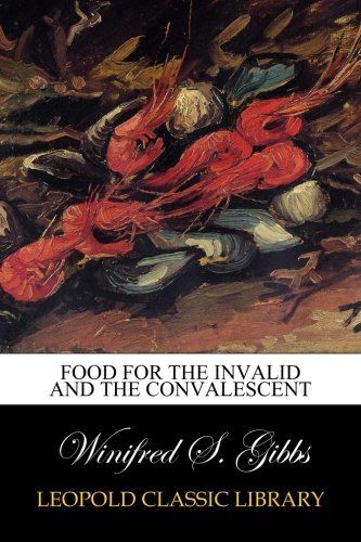 Food for the invalid and the convalescent