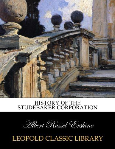 History of the Studebaker corporation