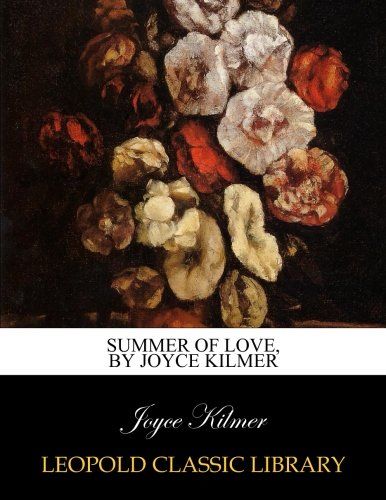 Summer of love, by Joyce Kilmer